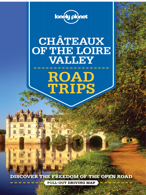 Title details for Lonely Planet Chateaux of the Loire Valley Road Trips by Alexis Averbuck - Wait list
